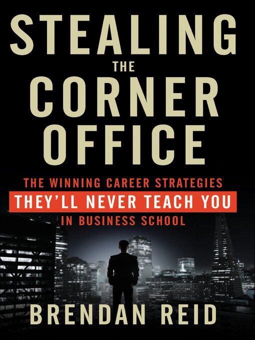 Title details for Stealing the Corner Office by Brendan Reid - Available